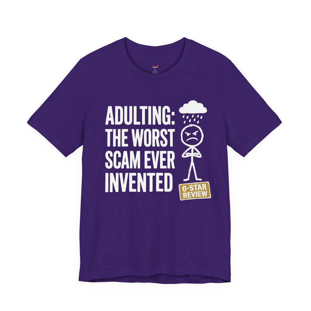 Adulting: The Worst Scam Ever Invented T-Shirt