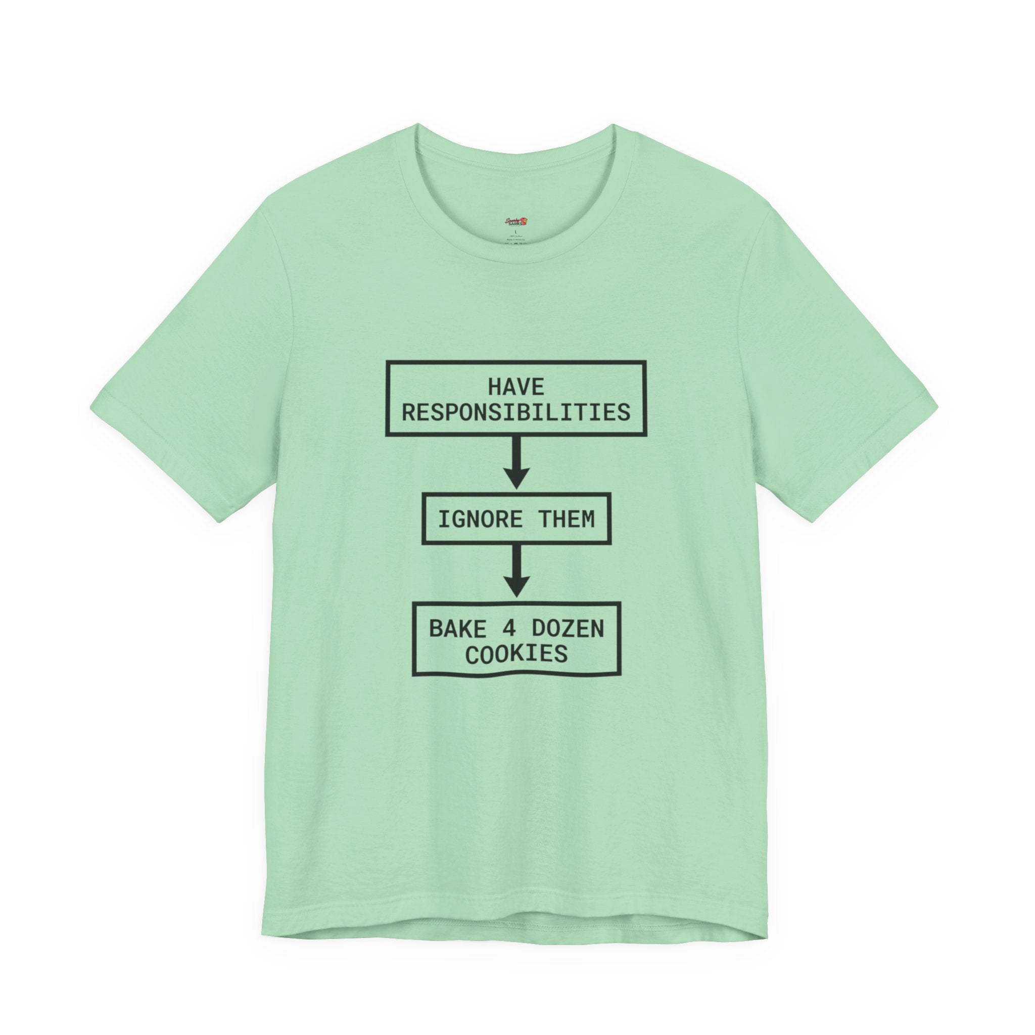 Ignore Responsibilities -- Bake 4 Dozen Cookies T-Shirt