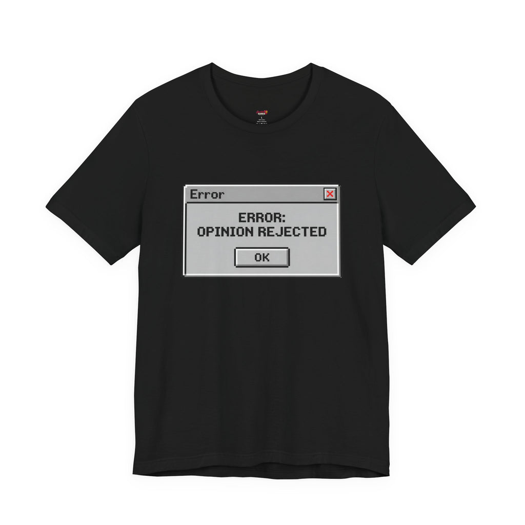 Error: Opinion Rejected T-Shirt