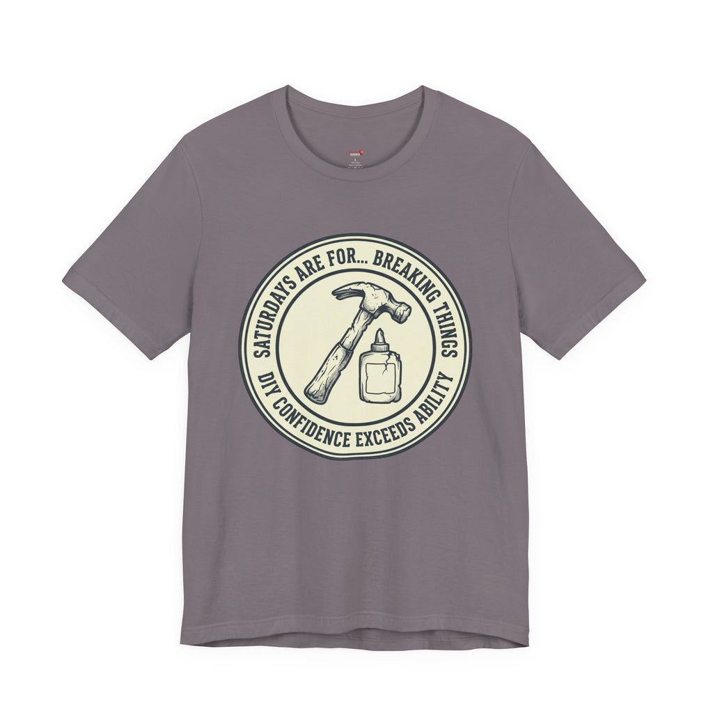 Saturdays are for Breaking Things T-Shirts