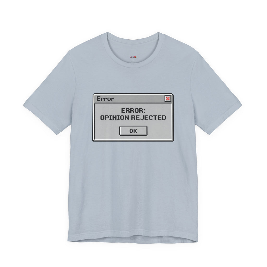 Error: Opinion Rejected T-Shirt