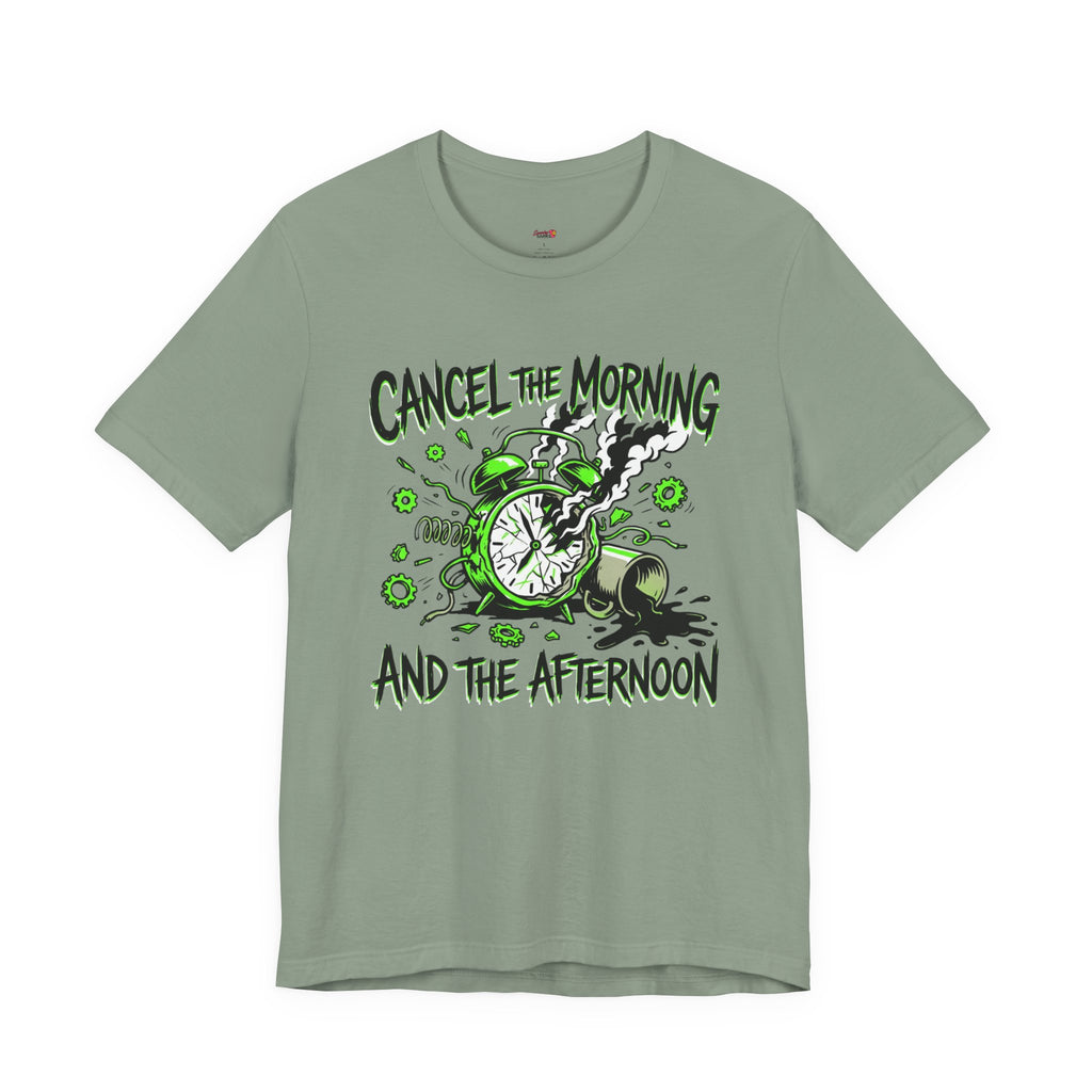 Cancel the Morning... and the Afternoon T-Shirt