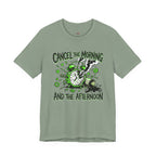 Cancel the Morning... and the Afternoon T-Shirt