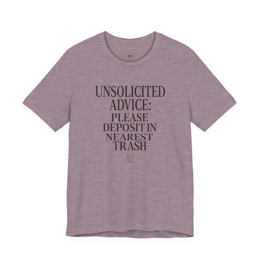 Unsolicited Advice Please Deposit in Trash T-Shirt