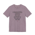 Unsolicited Advice Please Deposit in Trash T-Shirt