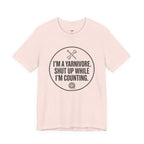 I'm a Yarnivore -- Shut Up While I'm Counting T-Shirt