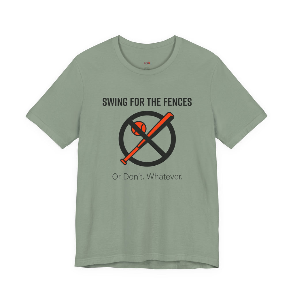 Swing for the Fences....or Don't.  Whatever.  T-Shirt