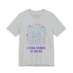 I Stab Fabric.  It Helps T-Shirt