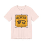 Adulting Relief Prescription: One Nap T-Shirt