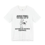 Adulting -- Watching My Paycheck Disappear T-Shirt