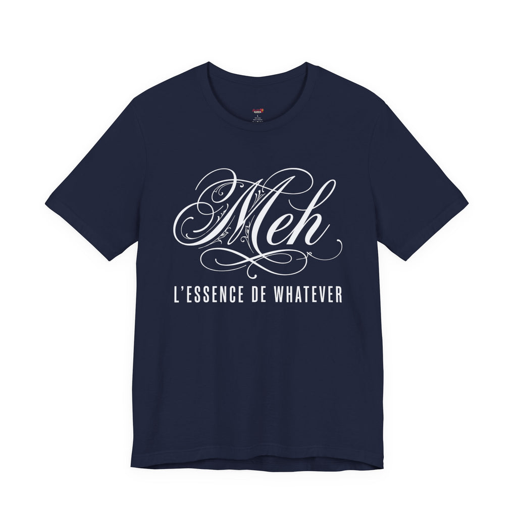 Meh -- L'essence De Whatever T-Shirt