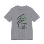 Game.  Set.  Nope. T-Shirt