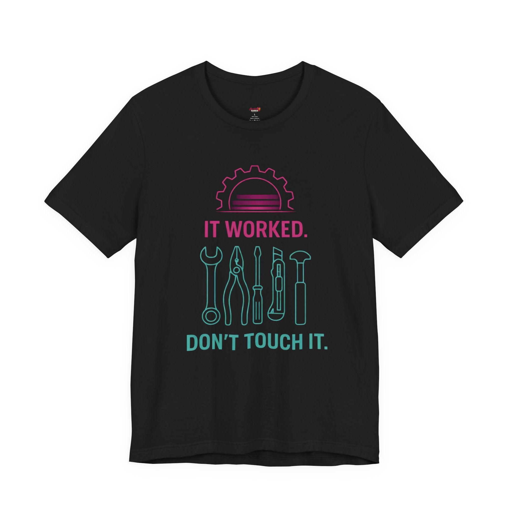 It Worked.  Don't Touch It.  T-Shirt