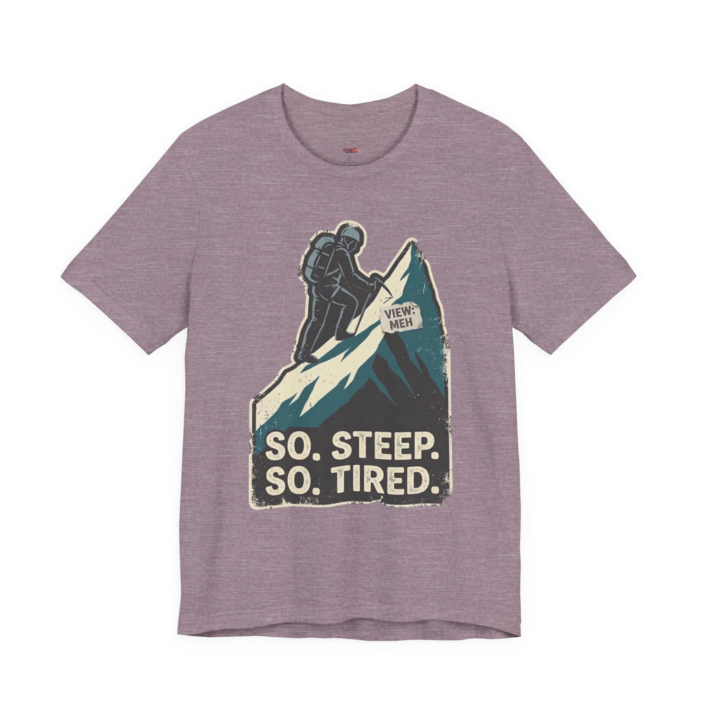 So Steep So Tired T-Shirt