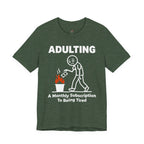 Adulting -- A Monthly Subscription to Being Tired T-Shirt