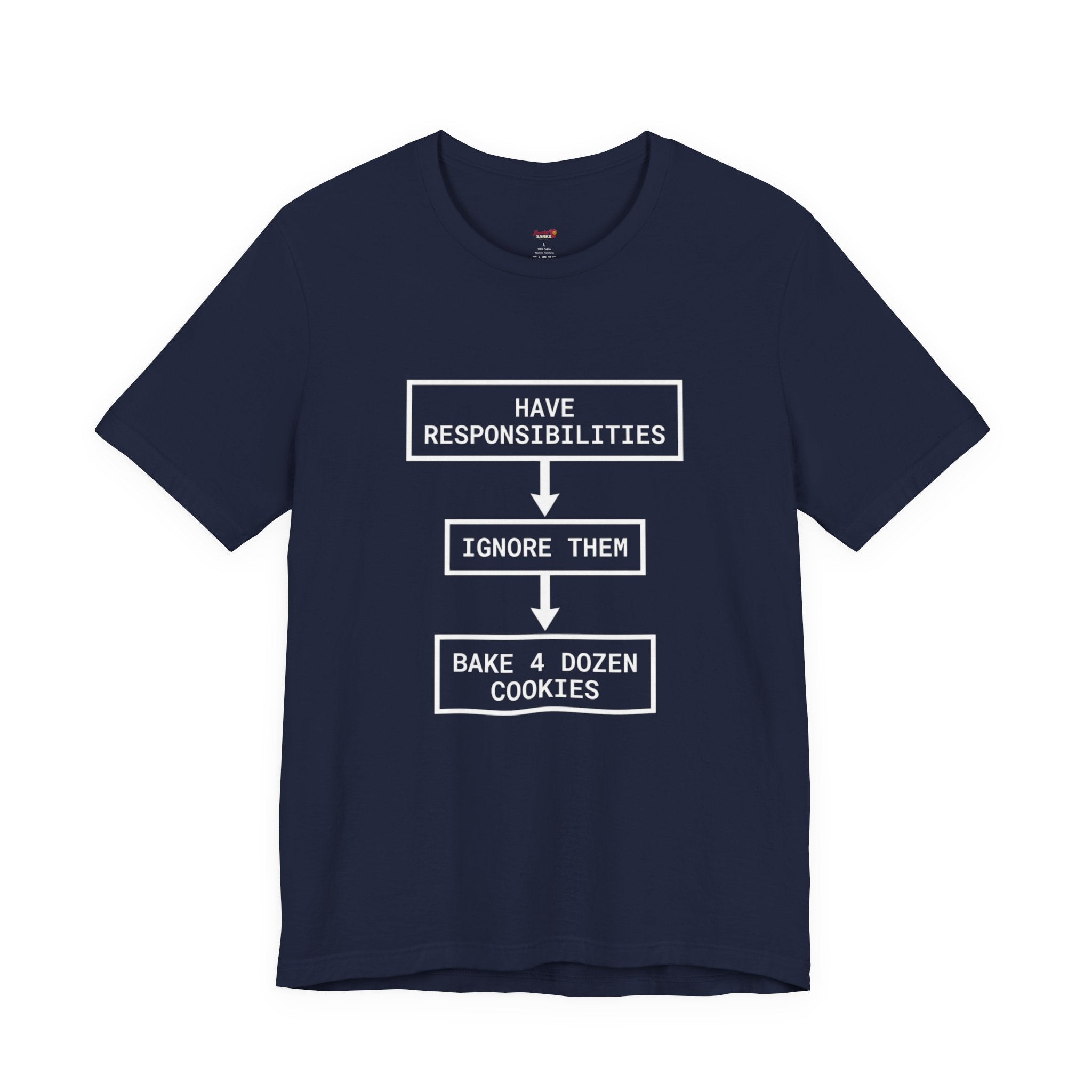 Ignore Responsibilities -- Bake 4 Dozen Cookies T-Shirt