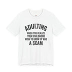 Childhood Wish to Grow Up Was a Scam T-Shirt