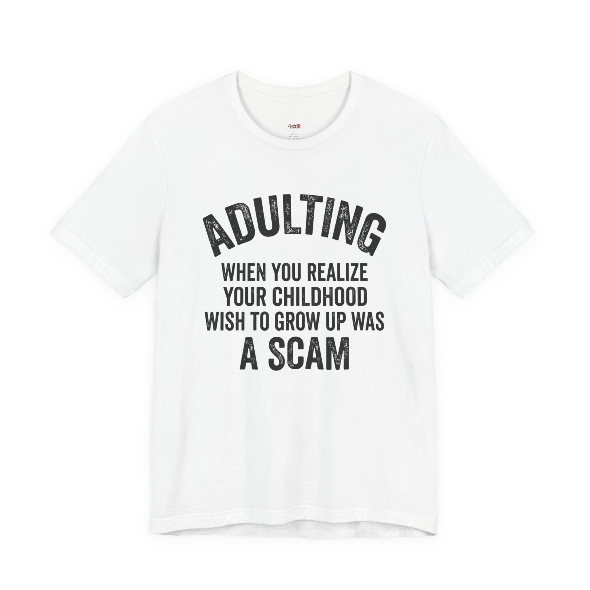 Childhood Wish to Grow Up Was a Scam T-Shirt