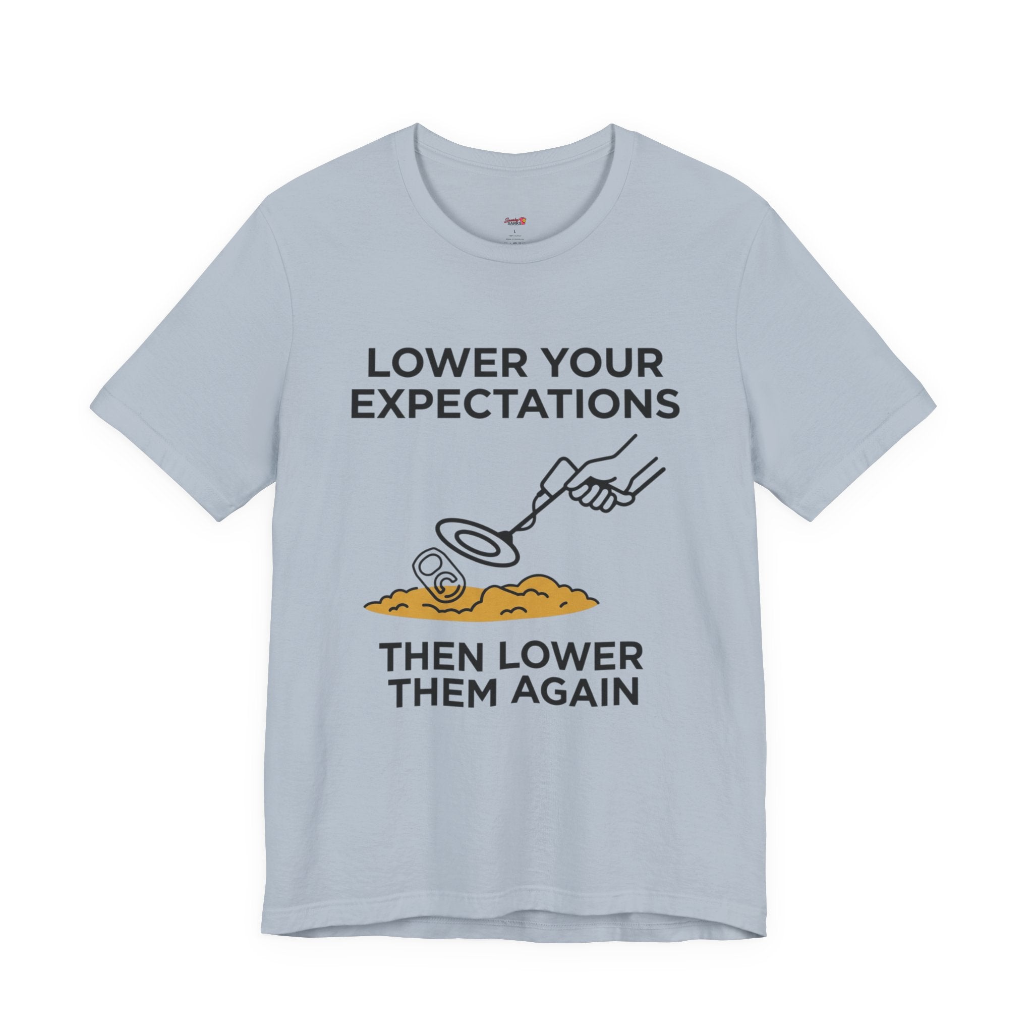 Lower Your Expectations...Then Lower Them Again T-Shirt