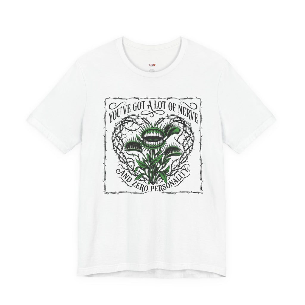 You've Got a Lot of Nerve T-Shirt