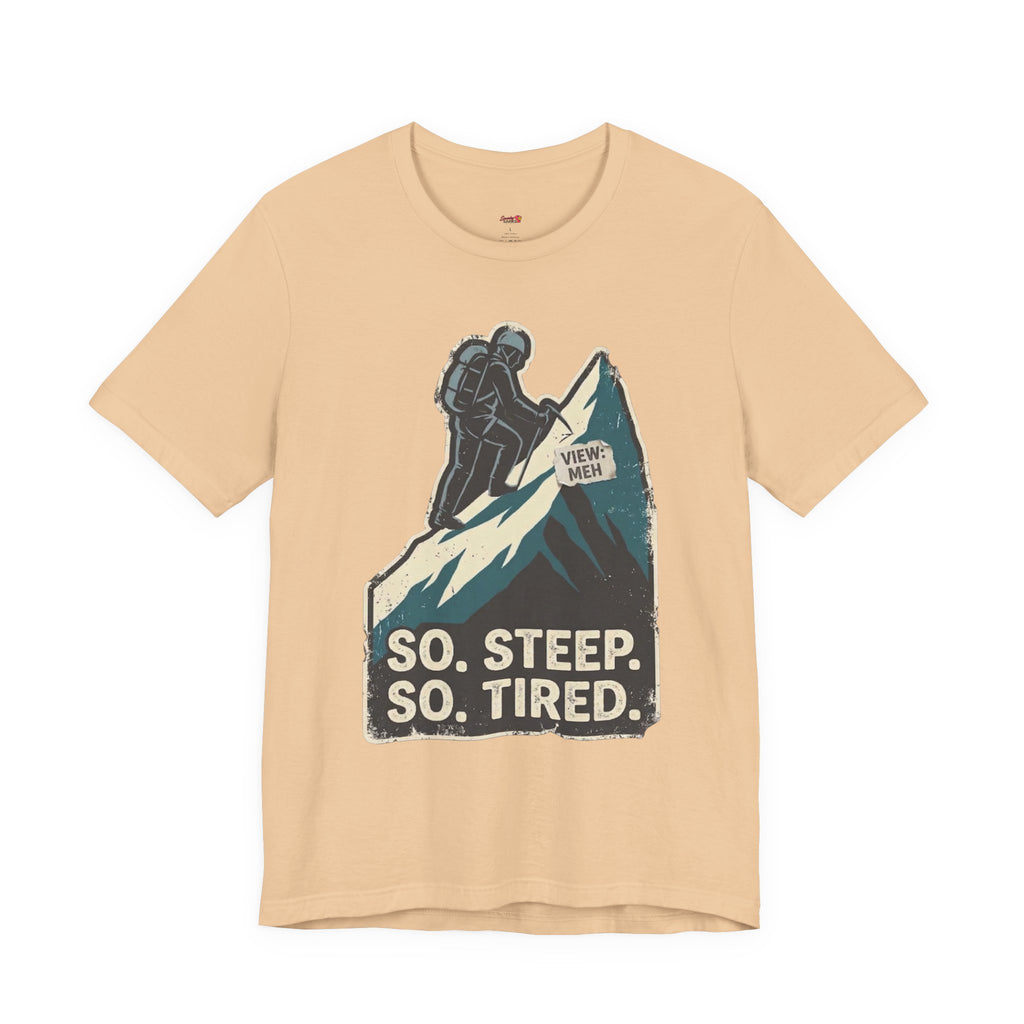 So Steep So Tired T-Shirt