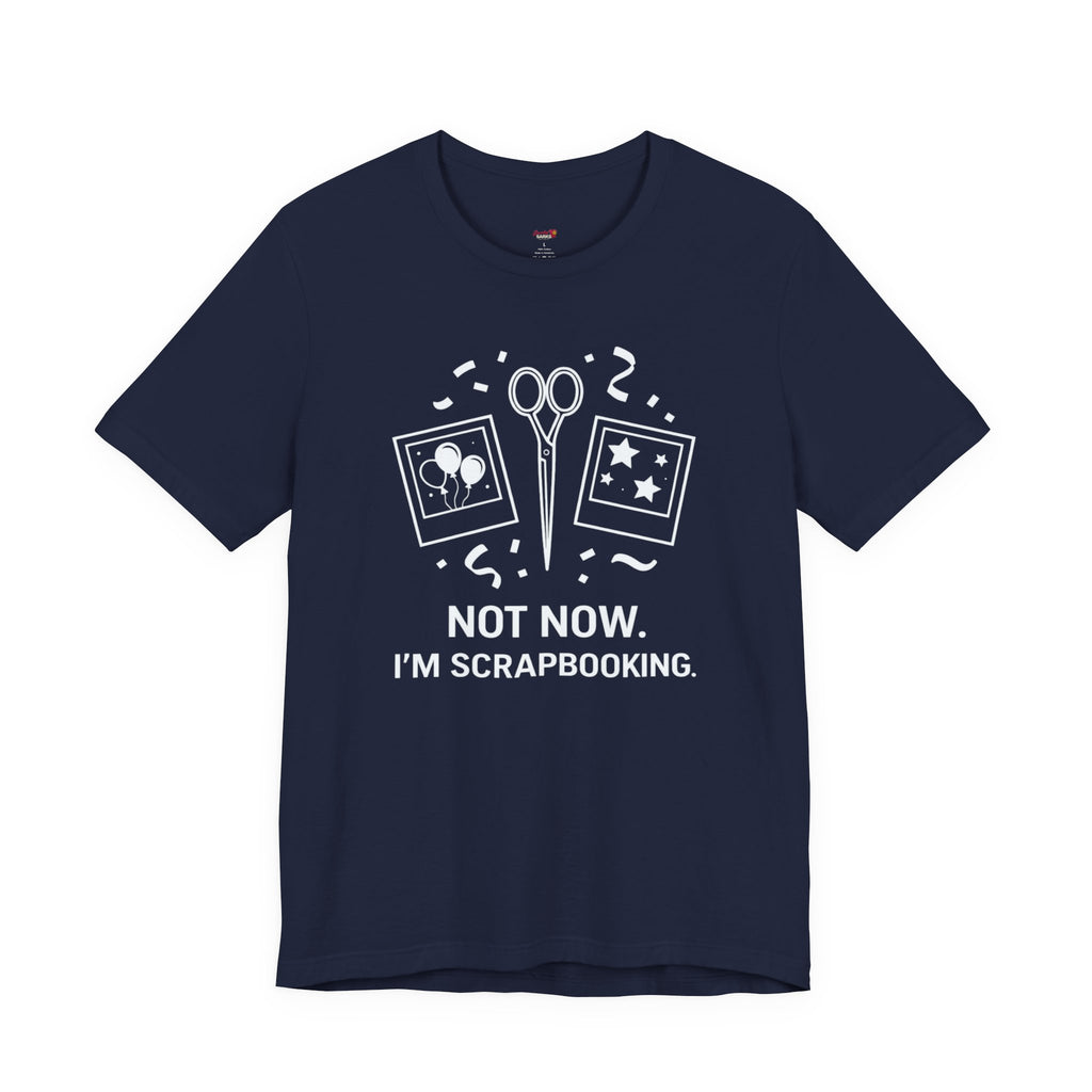 Not Now -- I'm Scrapbooking T-Shirt