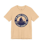 Only Fishing So I Can Ignore You T-Shirt