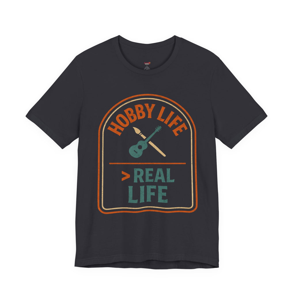 Hobby Life > Real Life T-Shirt