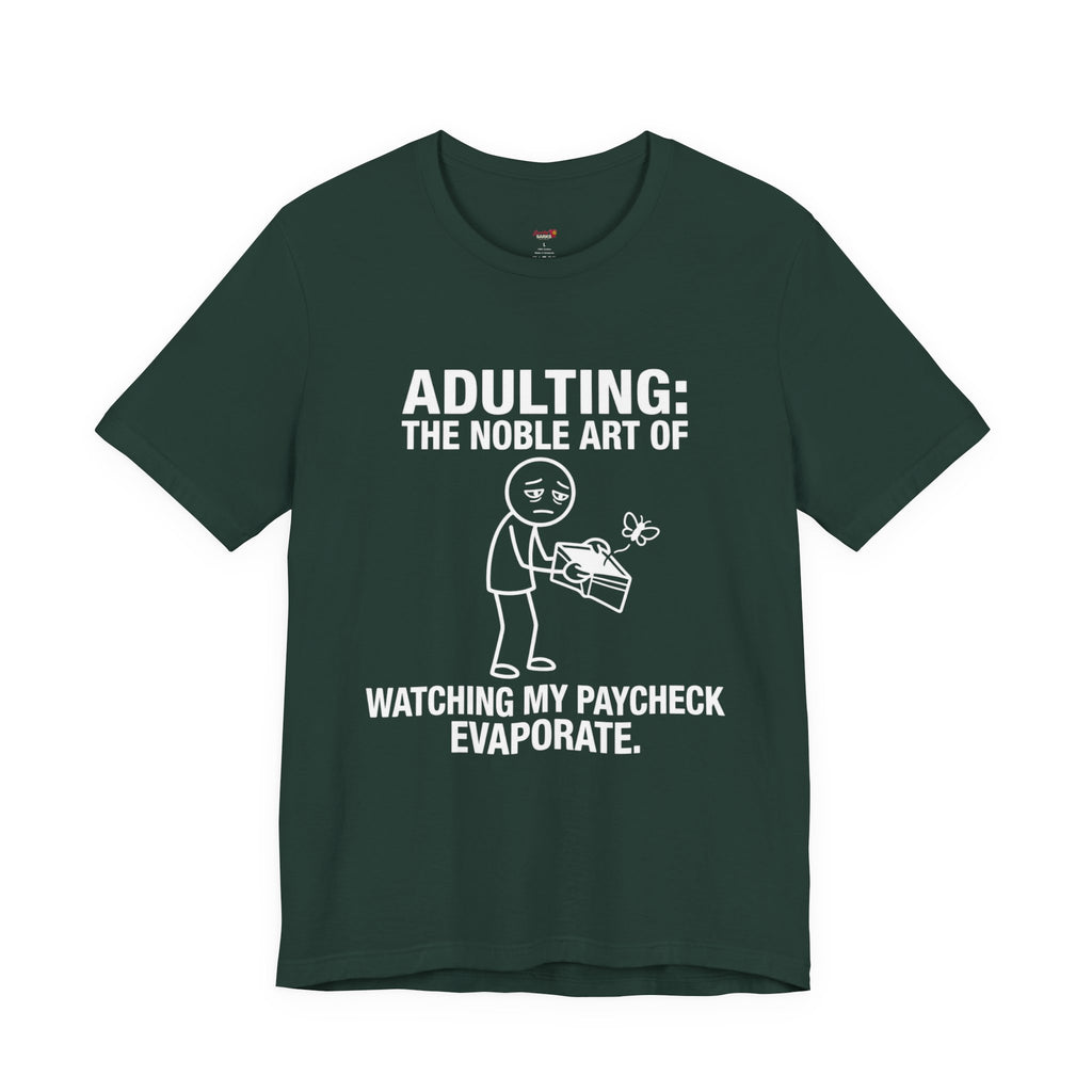 Adulting -- Watching My Paycheck Disappear T-Shirt
