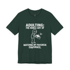 Adulting -- Watching My Paycheck Disappear T-Shirt