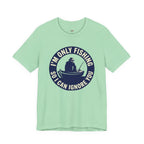 Only Fishing So I Can Ignore You T-Shirt