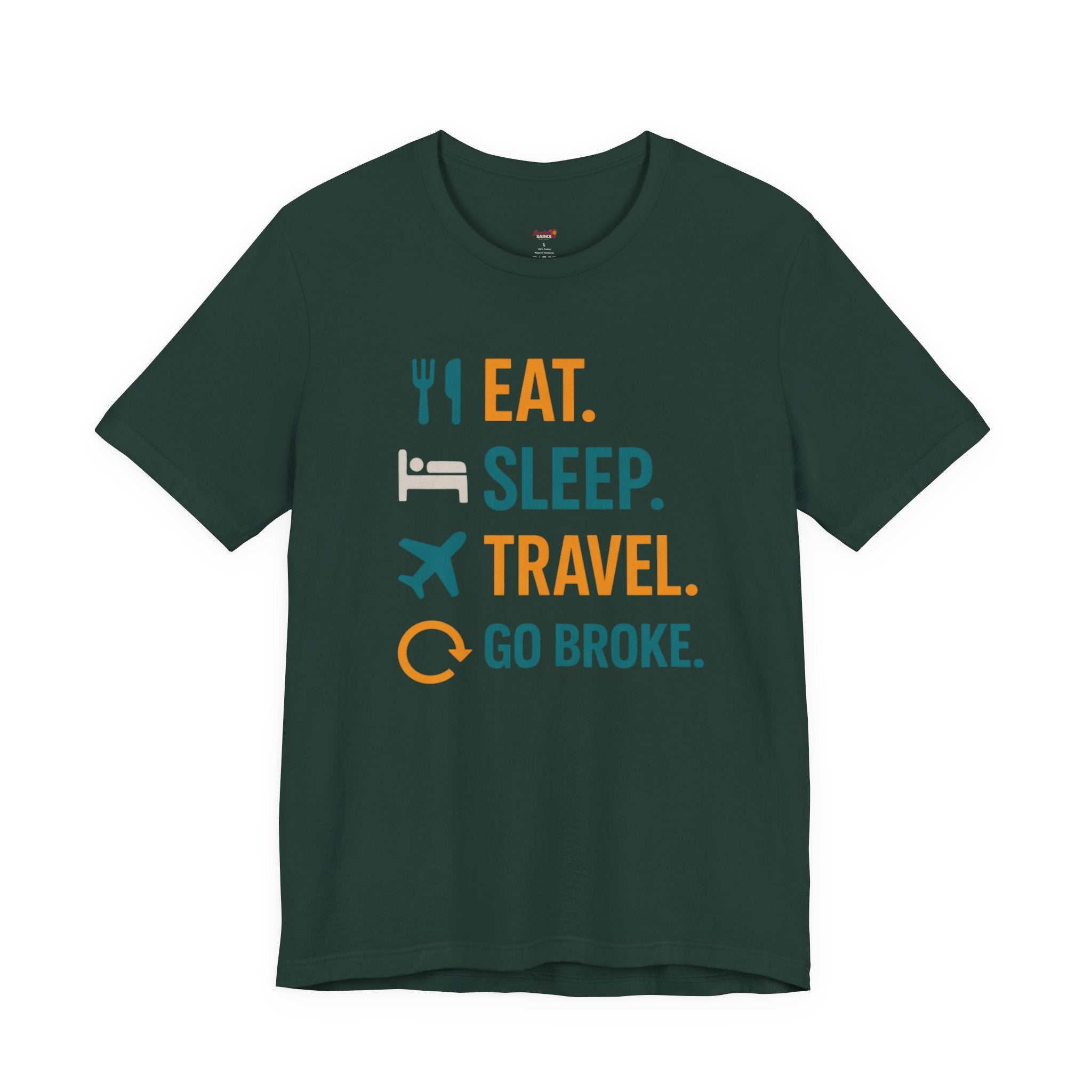 Eat.  Sleep.  Travel.  Go Broke. T-Shirt