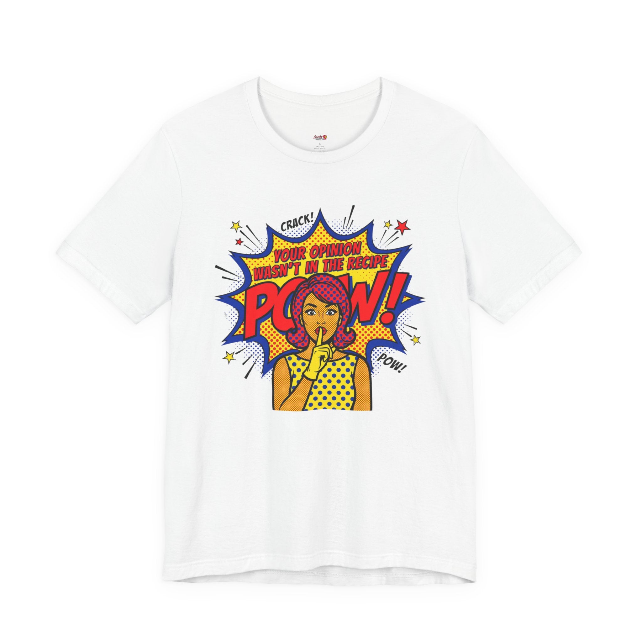 Your Opinion Wasn't in the Recipe T-Shirt