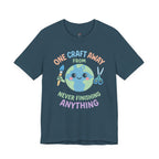 One Craft Away from Never Finishing Anything T-Shirt