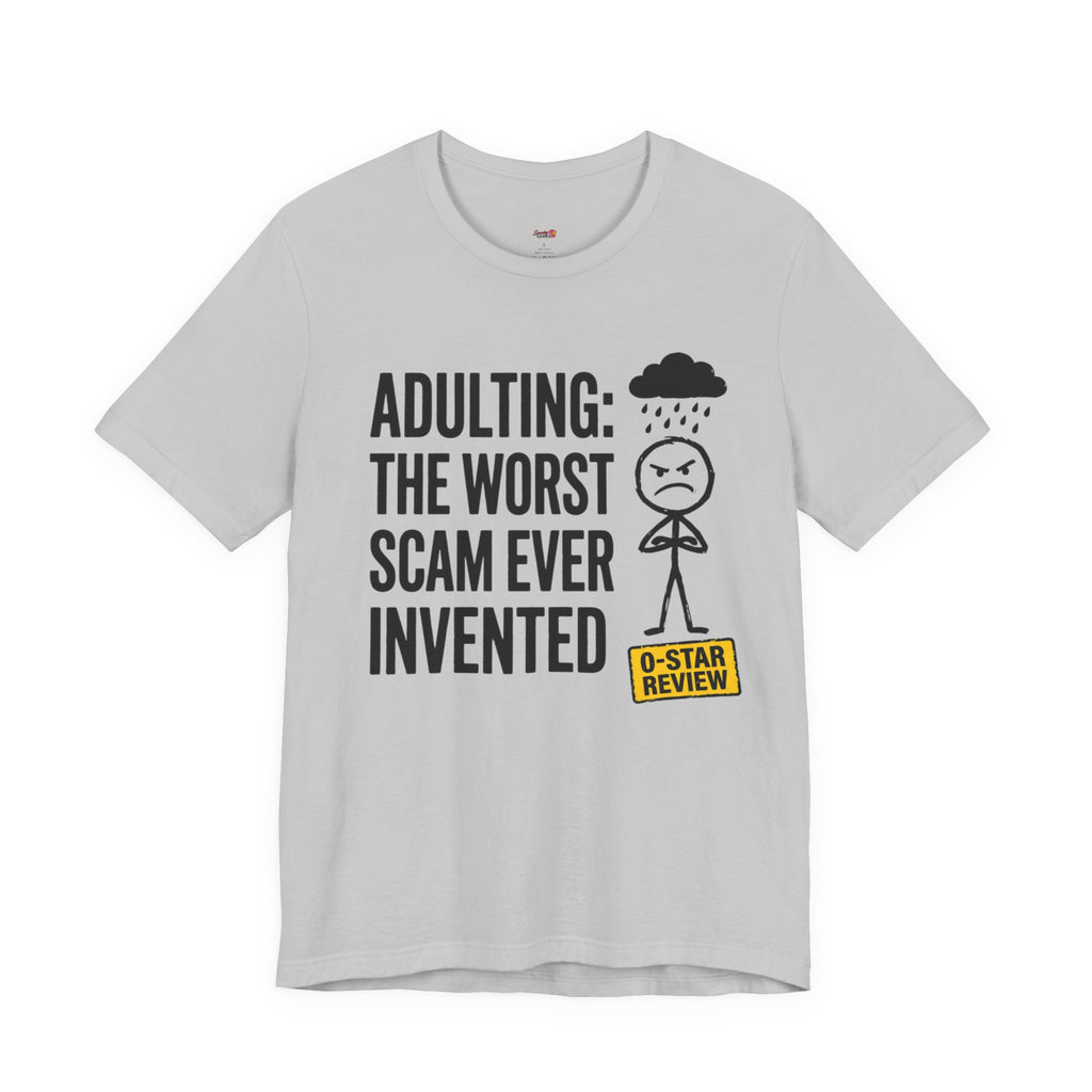 Adulting: The Worst Scam Ever Invented T-Shirt