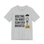 Adulting: The Worst Scam Ever Invented T-Shirt
