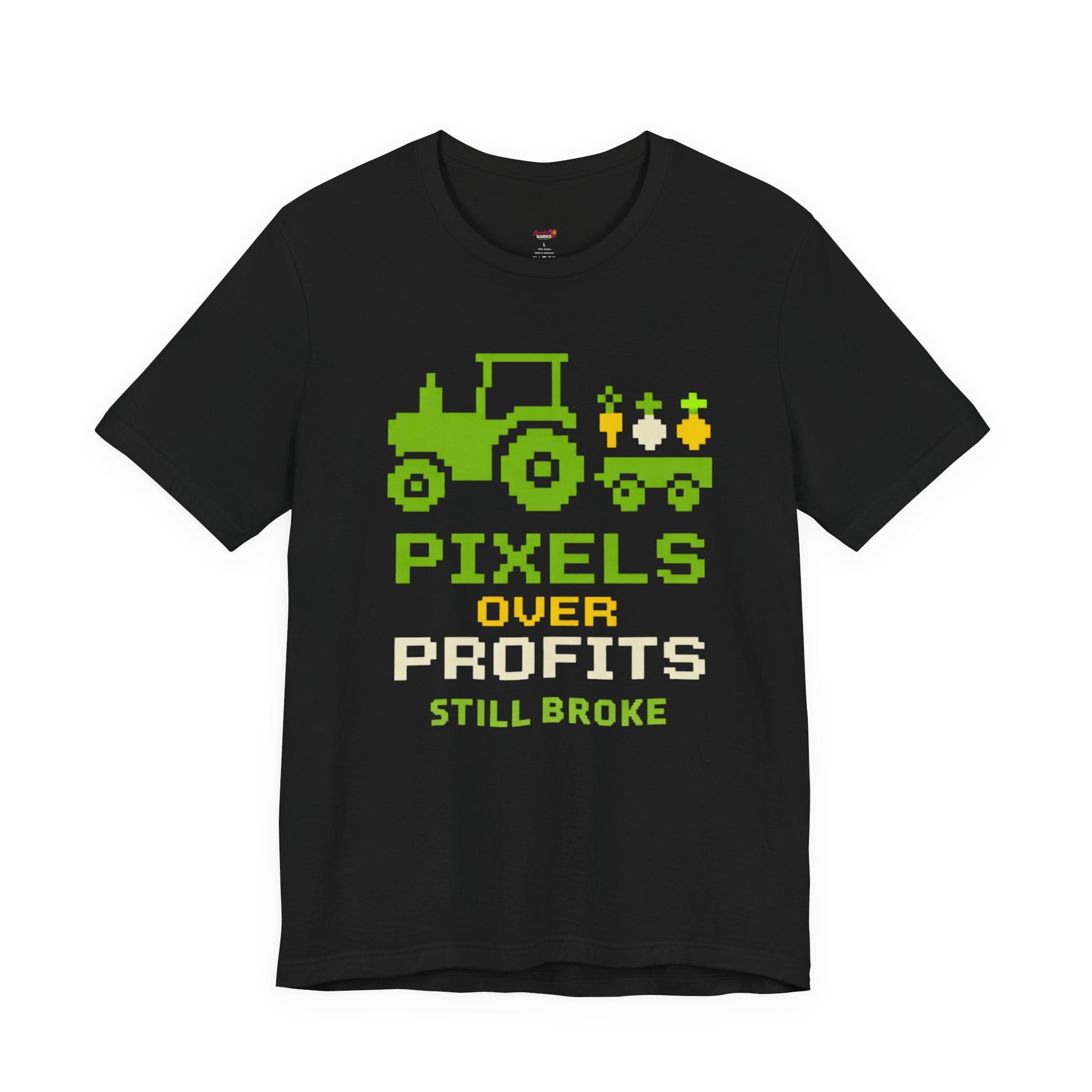 Pixels Over Profits -- Still Broke T-Shirt