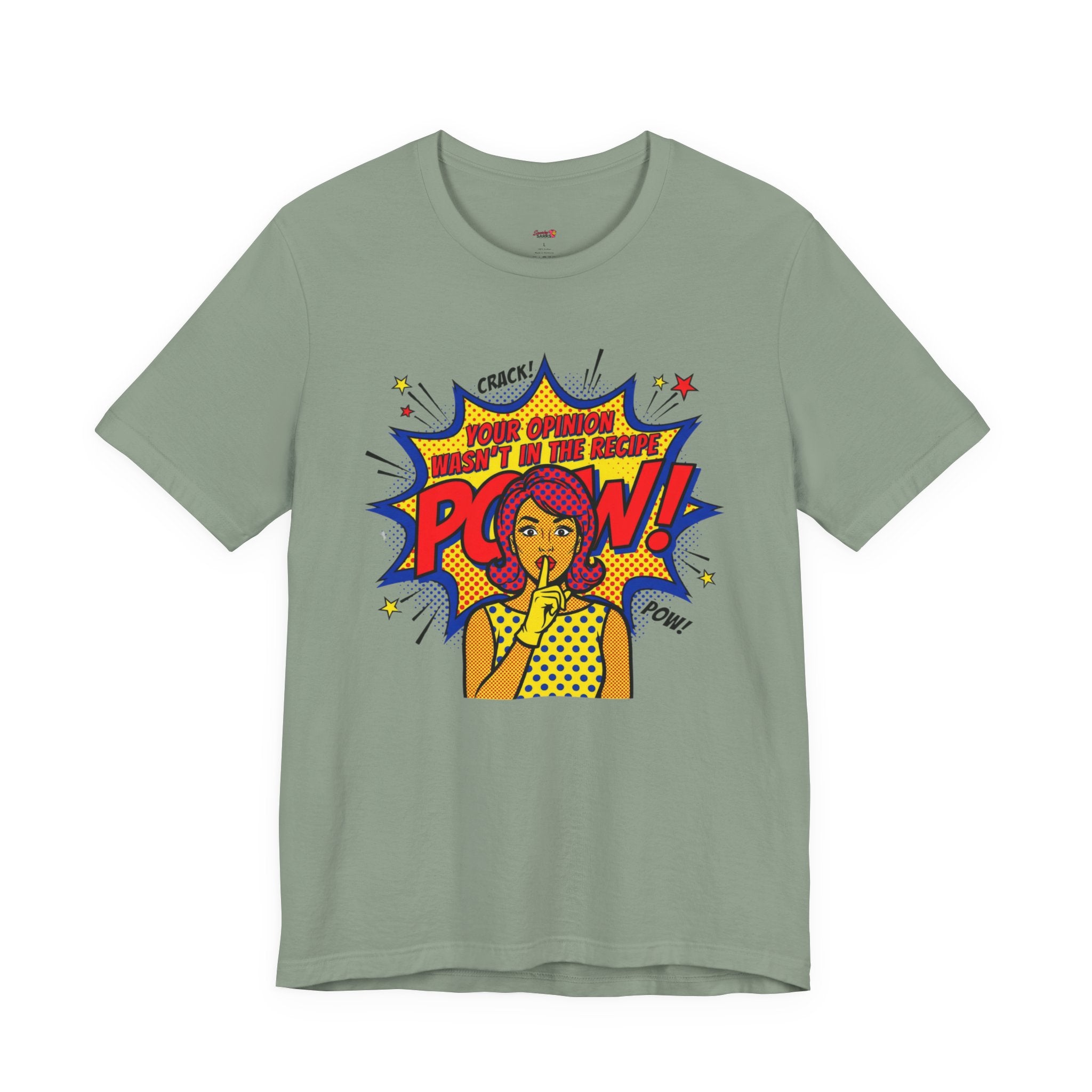 Your Opinion Wasn't in the Recipe T-Shirt
