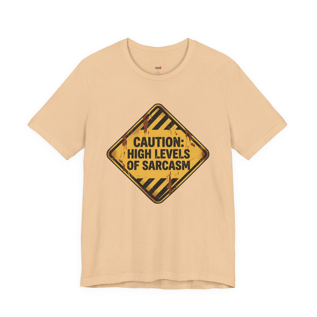 Caution: High Levels of Sarcasm T-Shirt