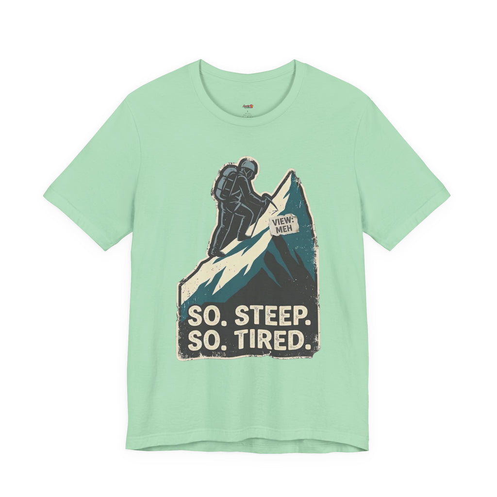 So Steep So Tired T-Shirt