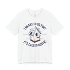 I Meant to do That -- It's Called Rustic T-Shirt