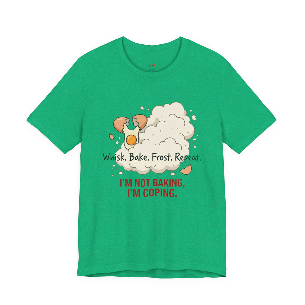I'm Not Baking, I'm Coping T-Shirt