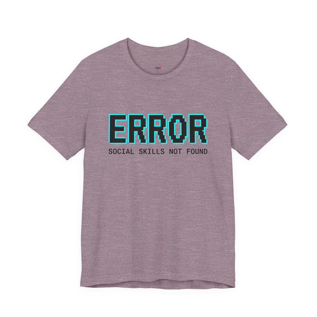 Error...Social Skills Not Found T-Shirt