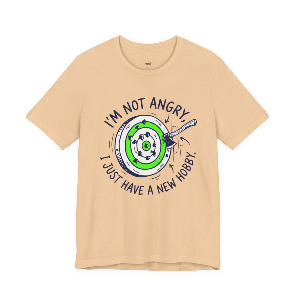 I'm Not Angry, I Just Have a New Hobby T-Shirt