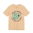 I'm Not Angry, I Just Have a New Hobby T-Shirt
