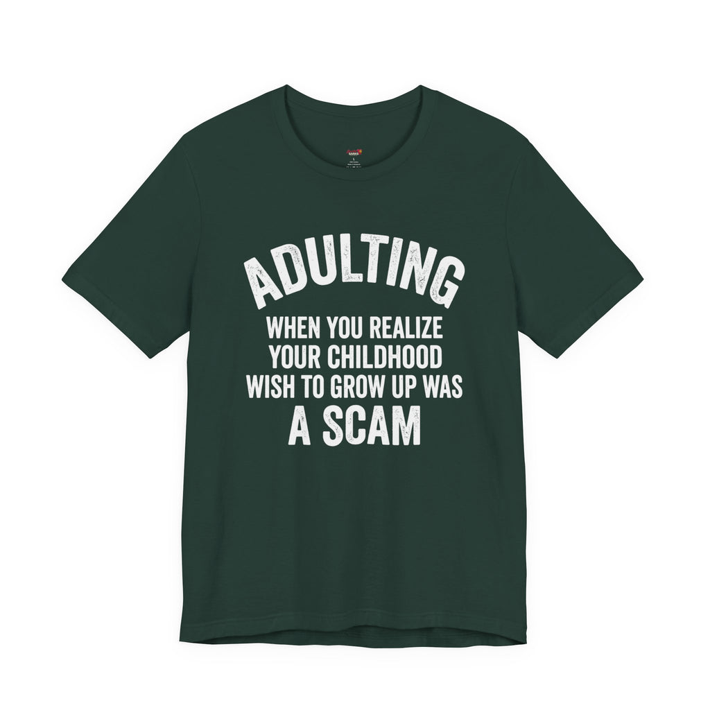 Childhood Wish to Grow Up Was a Scam T-Shirt