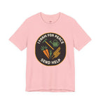 I Farm For Peace -- Send Help T-Shirt