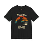 Welding.  Keep Your Distance. T-Shirt