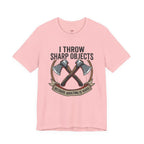 I Throw Sharp Objects T-Shirt