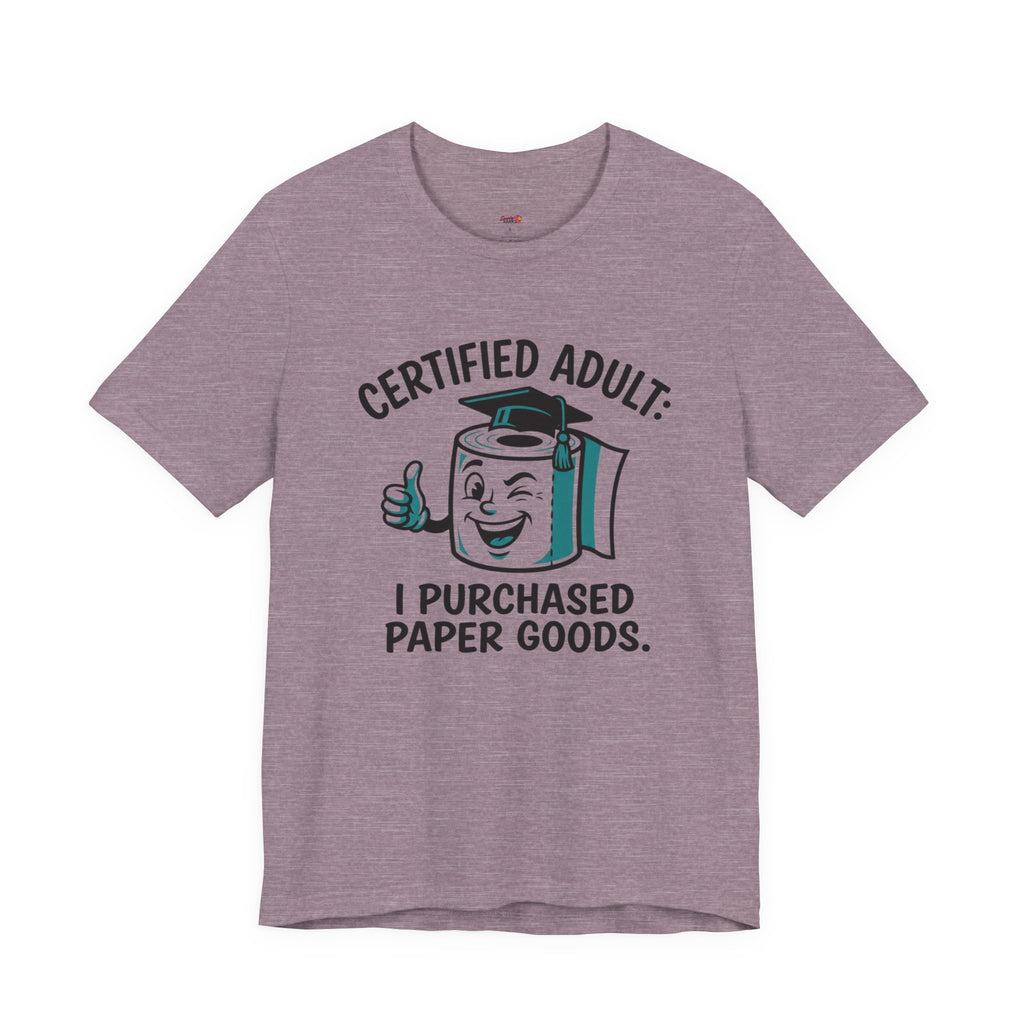 Certified Adult: I Purchased Paper Goods T-Shirt